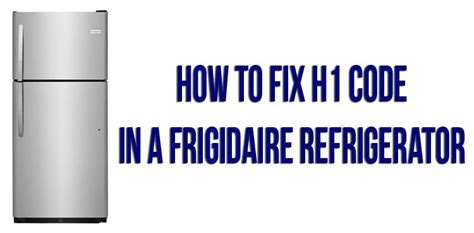 H code on frigidaire refrigerator. Things To Know About H code on frigidaire refrigerator. 